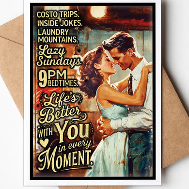 Life Is Better With You In Every Moment Card