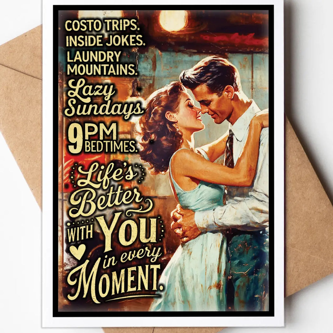 Life Is Better With You In Every Moment Card