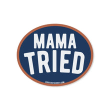 Load image into Gallery viewer, Mama Tried Sticker