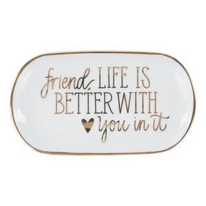 Friend, Life Is Better with You In It Trinket Tray