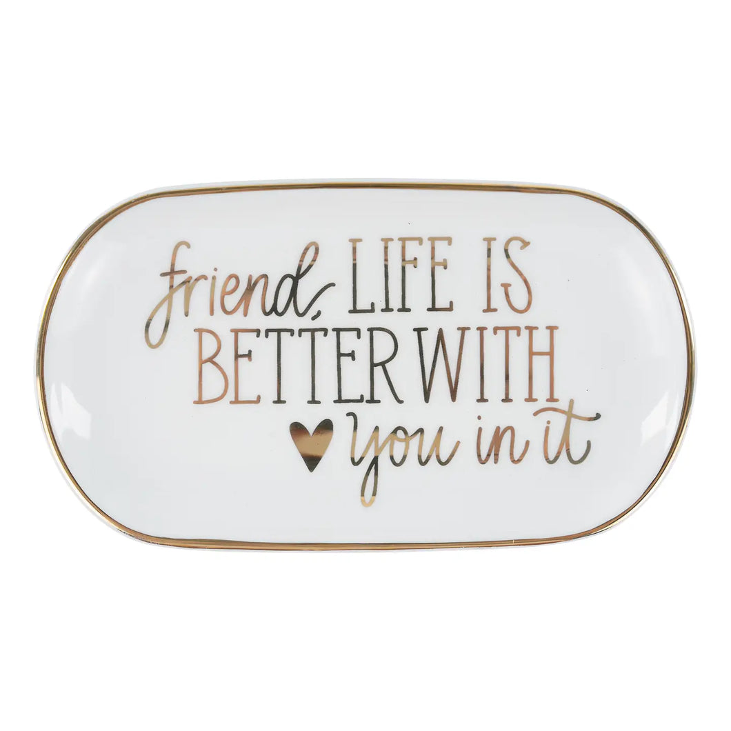 Friend, Life Is Better with You In It Trinket Tray