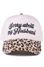 Load image into Gallery viewer, Sorry About My Husband Embroidered Baseball Cap