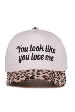 You Look Like You Love Me Embroidered Baseball Cap