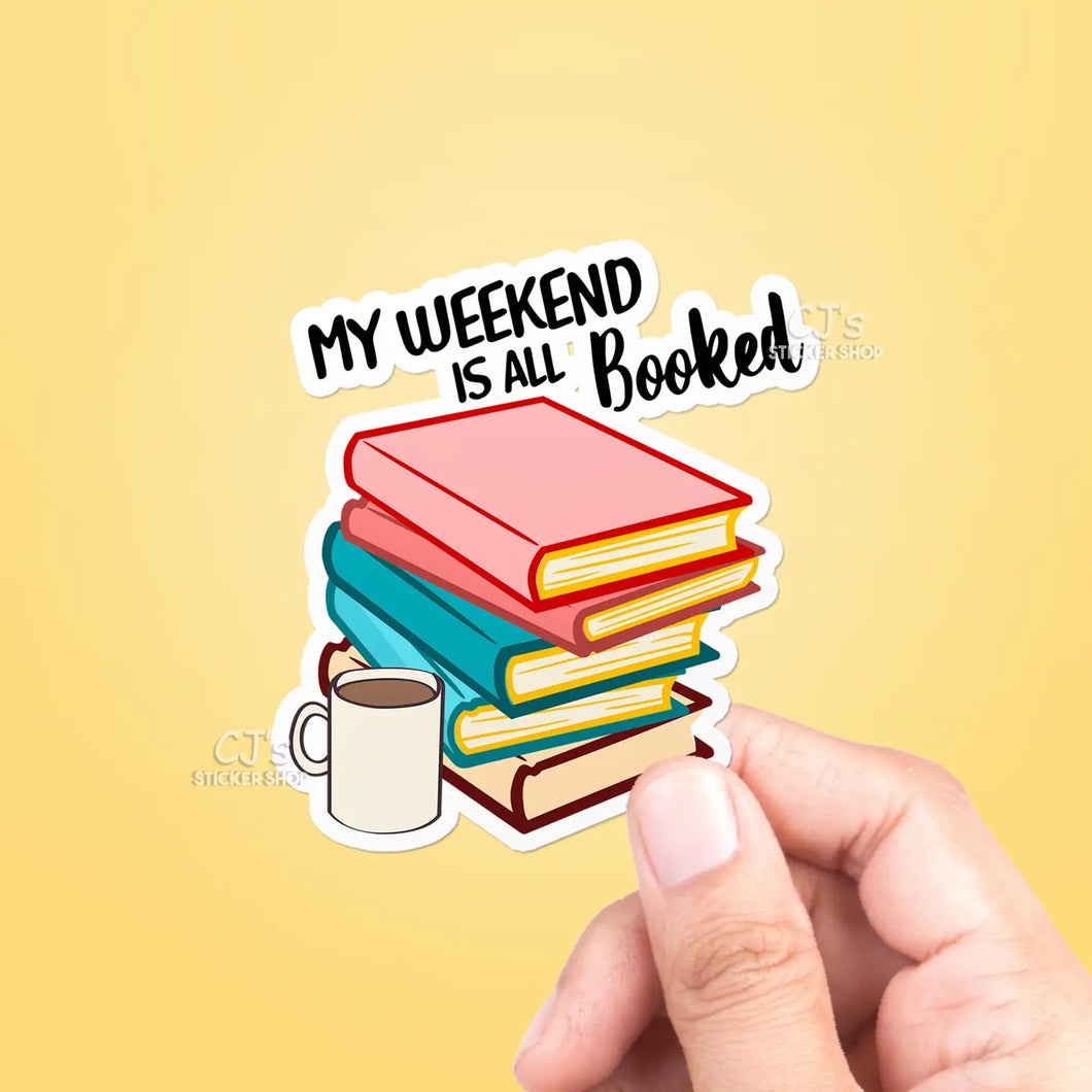 My Weekend Is All Booked Sticker Vinyl Decal