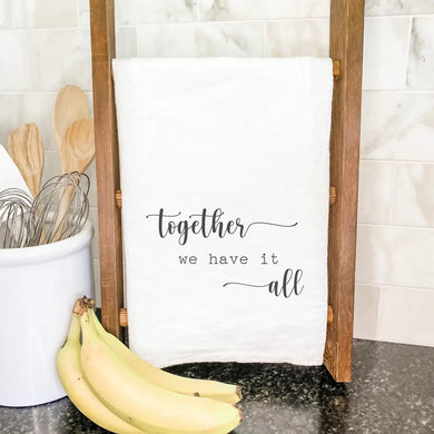 Together We Have It All - Cotton Tea Towel
