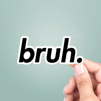Bruh Sticker Vinyl Decal
