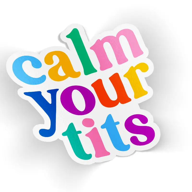 Calm Your Tits Decal Sticker