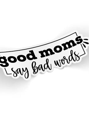 Good Moms Say Bad Words Decal Sticker