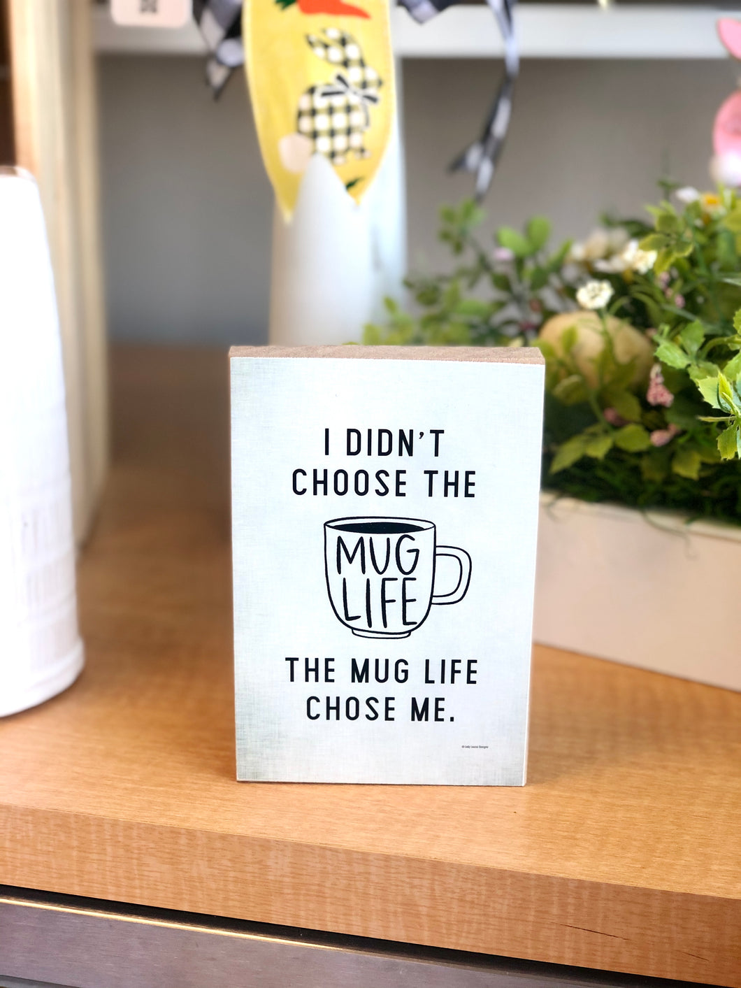 I Didn't Choose The Mug Live Shelf Sitter